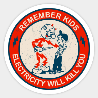 Remember Kids Electricity Will Kill You Sticker